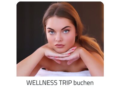 Deinen Wellness Trip suchen - Deine Auszeit auf https://www.trip-rundreise.com buchen